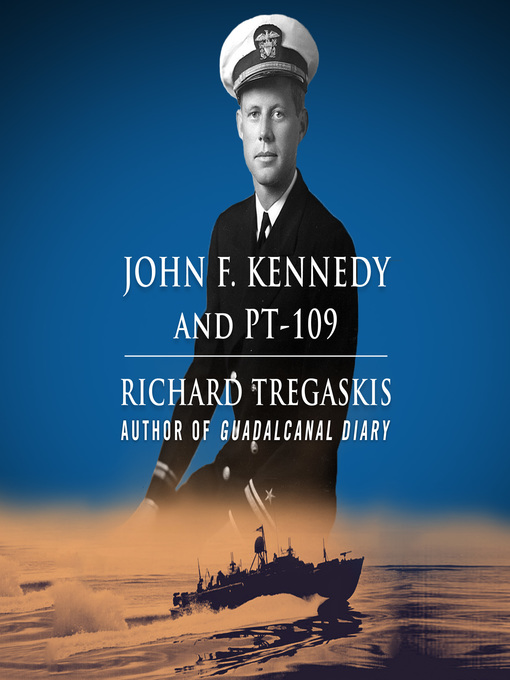 Title details for John F. Kennedy and PT-109 by Richard Tregaskis - Available